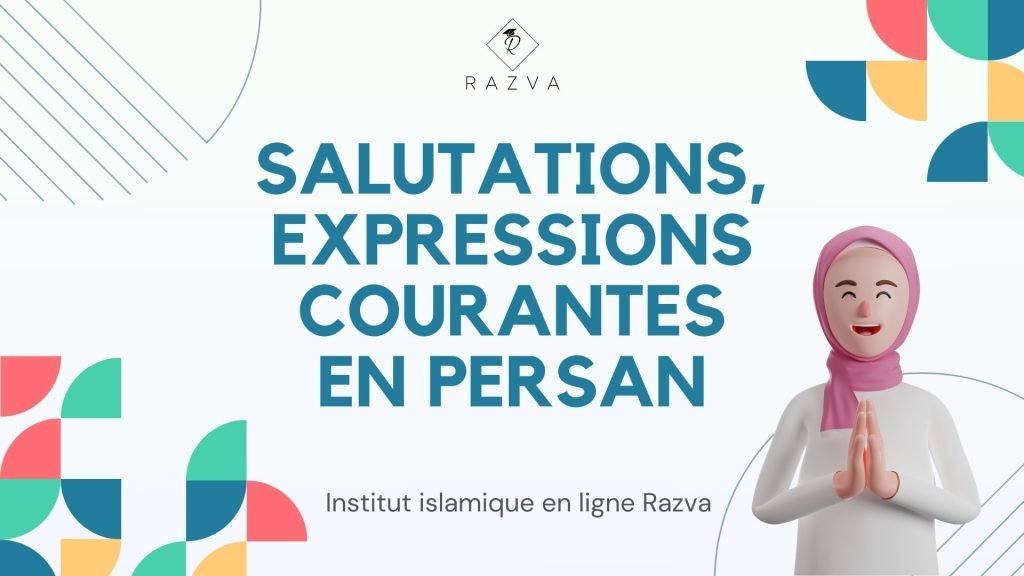 Salutations et Expressions Courantes en Persan