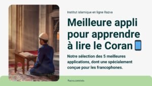 Capture illustrant les meilleures applications pour apprendre à lire le Coran en arabe, avec une mention spéciale pour la plateforme en ligne Razva dédiée aux francophones.