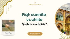 Comparaison entre cours de fiqh sunnite et cours de fiqh chiite pour bien choisir