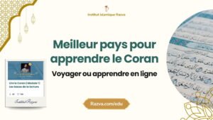 Quel est le meilleur pays pour apprendre le Coran avec une méthode efficace